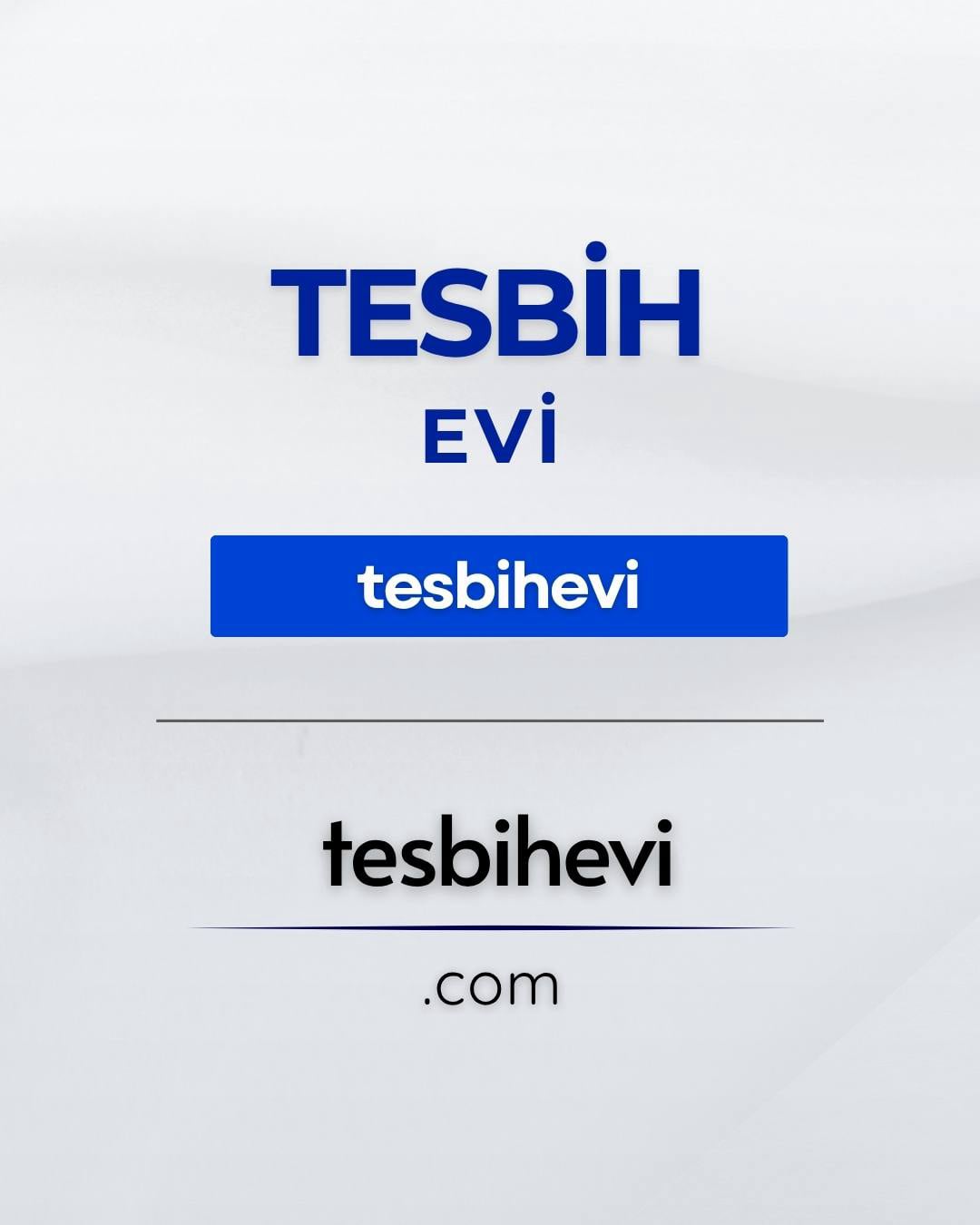 Tesbih Evi | tesbihevi.com